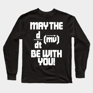 May The Force Be With You! Physics Geek Long Sleeve T-Shirt